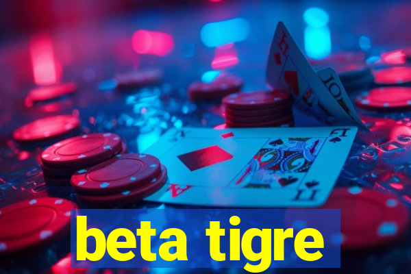 beta tigre